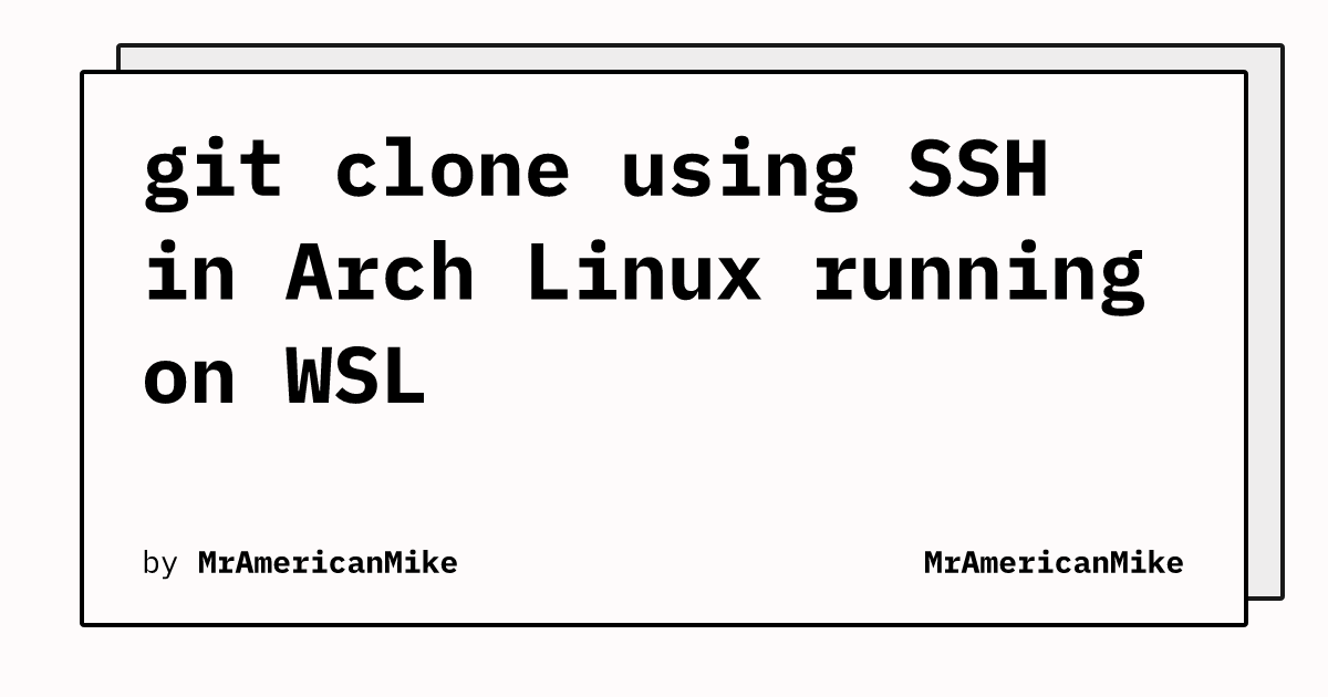git clone using SSH in Arch Linux running on WSL | MrAmericanMike